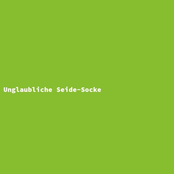 Unglaubliche Seide-Socke