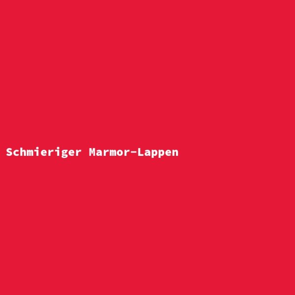 Schmieriger Marmor-Lappen