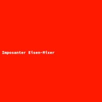 Imposanter Eisen-Mixer