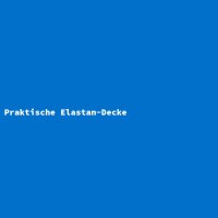 Praktische Elastan-Decke