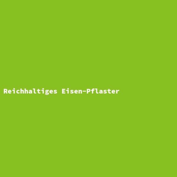 Reichhaltiges Eisen-Pflaster