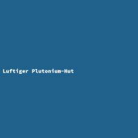 Luftiger Plutonium-Hut
