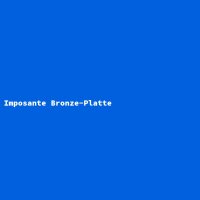 Imposante Bronze-Platte