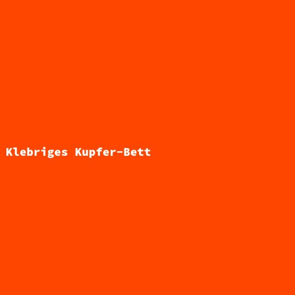 Klebriges Kupfer-Bett